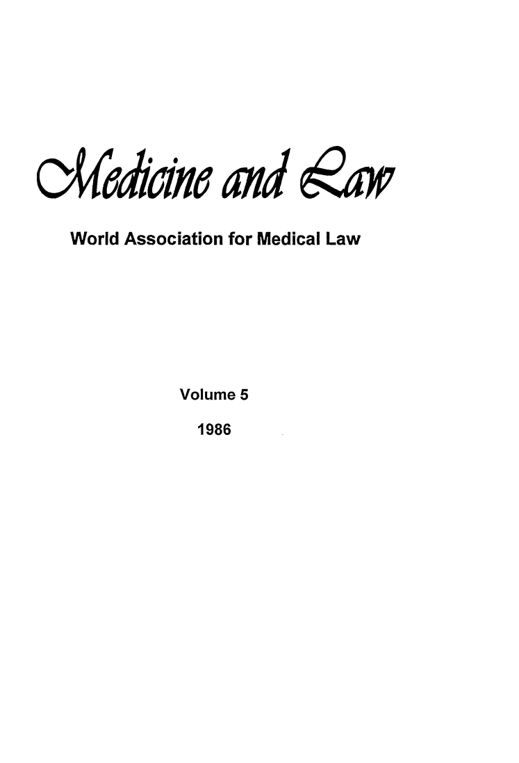 handle is hein.journals/mlv5 and id is 1 raw text is: 







       6  016O
Q&64#Mc and ~*

   World Association for Medical Law






            Volume 5


1986


