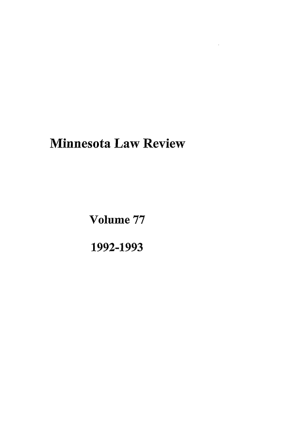 handle is hein.journals/mnlr77 and id is 1 raw text is: Minnesota Law Review
Volume 77
1992-1993


