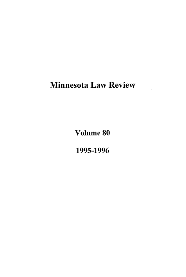handle is hein.journals/mnlr80 and id is 1 raw text is: Minnesota Law Review
Volume 80
1995-1996


