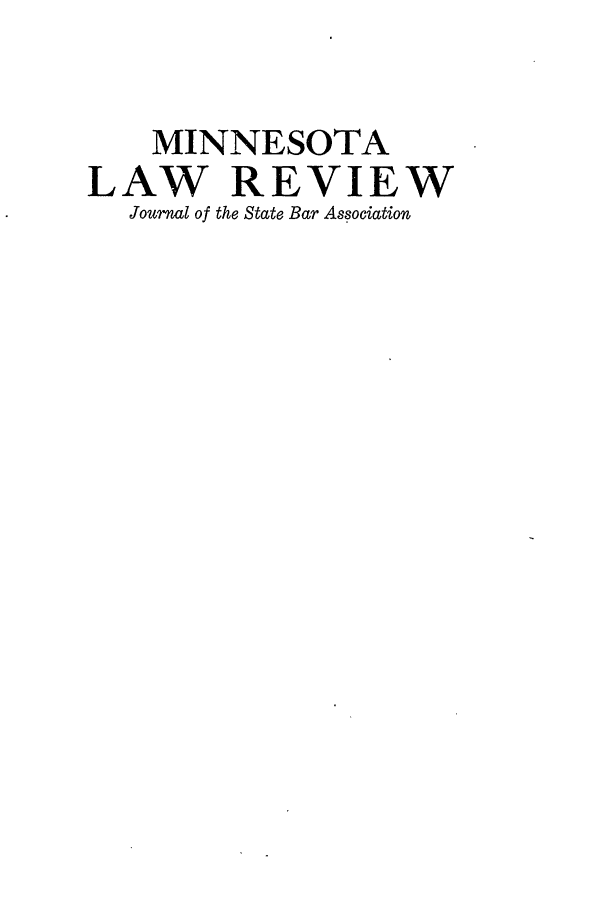 handle is hein.journals/mnlr9 and id is 1 raw text is: MINNESOTA
LAW REVIEW
Journal of the State Bar Association


