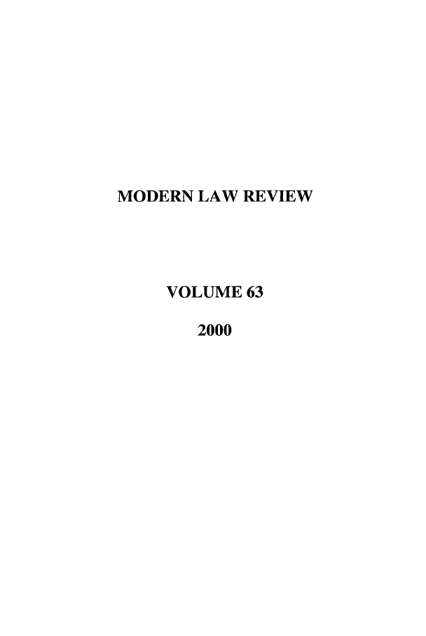 handle is hein.journals/modlr63 and id is 1 raw text is: MODERN LAW REVIEW
VOLUME 63
2000


