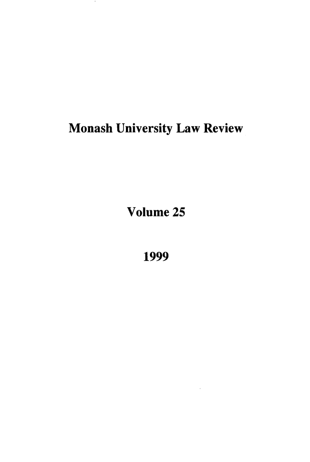 handle is hein.journals/monash25 and id is 1 raw text is: Monash University Law Review
Volume 25
1999


