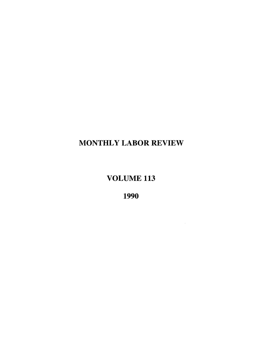 handle is hein.journals/month113 and id is 1 raw text is: MONTHLY LABOR REVIEW
VOLUME 113
1990


