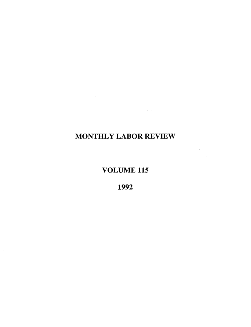handle is hein.journals/month115 and id is 1 raw text is: MONTHLY LABOR REVIEW
VOLUME 115
1992


