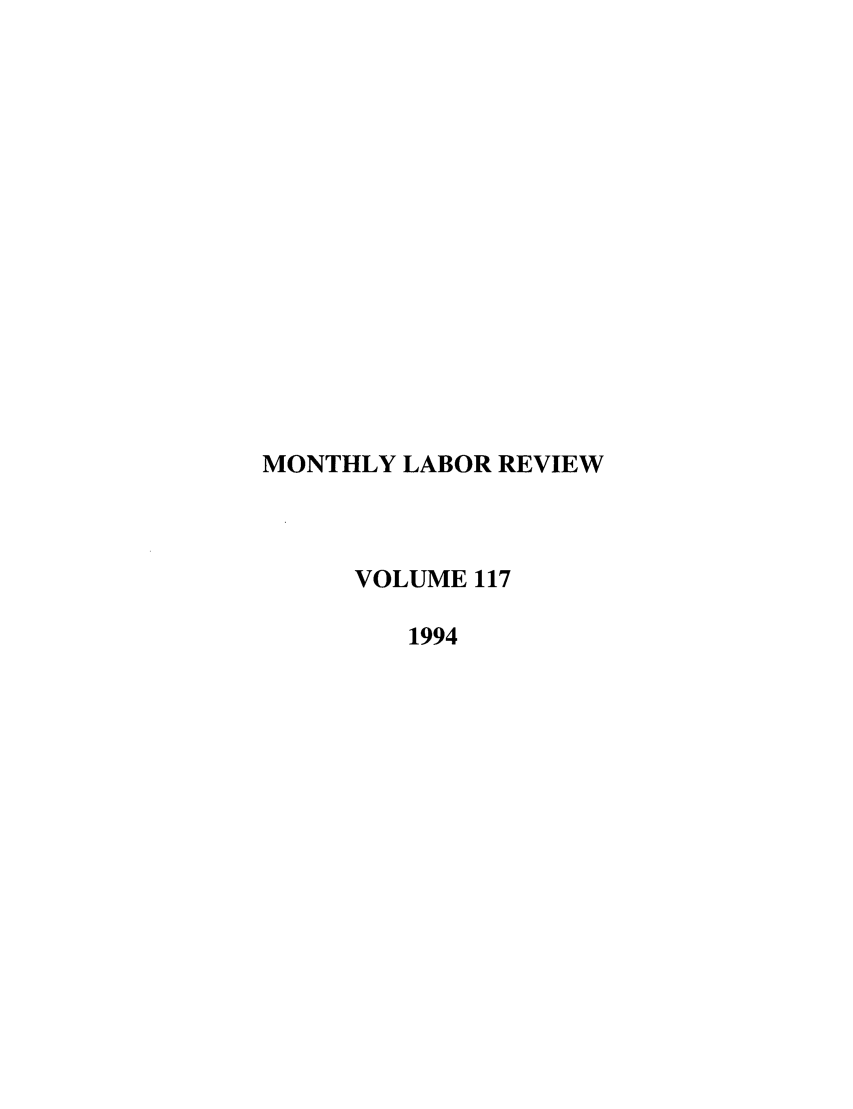handle is hein.journals/month117 and id is 1 raw text is: MONTHLY LABOR REVIEW
VOLUME 117
1994


