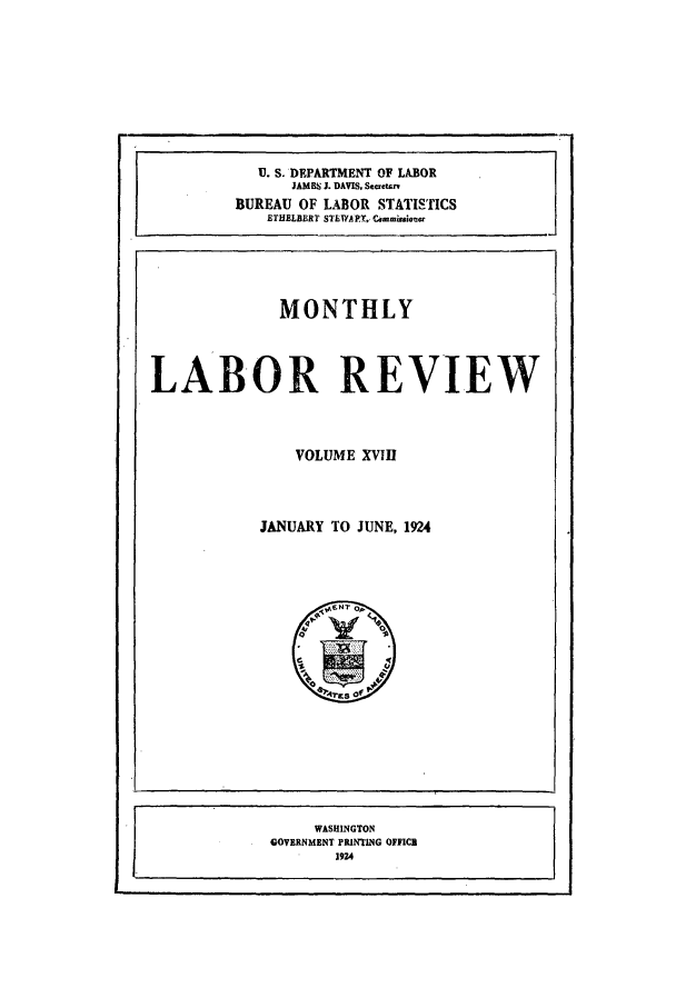 handle is hein.journals/month18 and id is 1 raw text is: U. S. DEPARTMENT OF LABOR
JAMES J. DAVIS. Sectsn
BUREAU OF LABOR STATISTICS
ETHELEBRT STITYA PT, Comminssiot

WASHINGTON
GOVERNMENT PRINT ING OFFICH
1924



