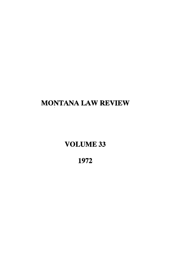 handle is hein.journals/montlr33 and id is 1 raw text is: MONTANA LAW REVIEW
VOLUME 33
1972


