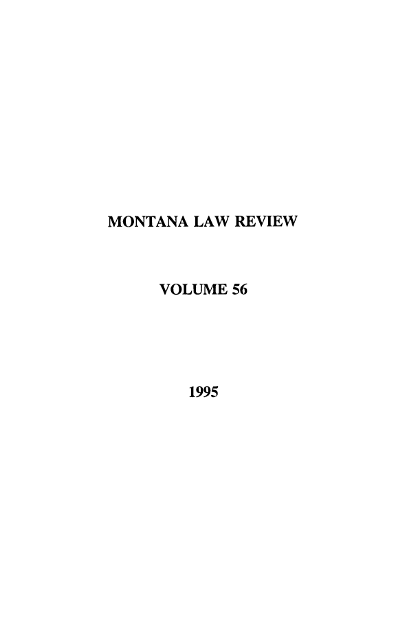 handle is hein.journals/montlr56 and id is 1 raw text is: MONTANA LAW REVIEW
VOLUME 56
1995


