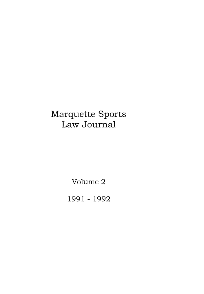 handle is hein.journals/mqslr2 and id is 1 raw text is: Marquette Sports
Law Journal
Volume 2
1991 - 1992


