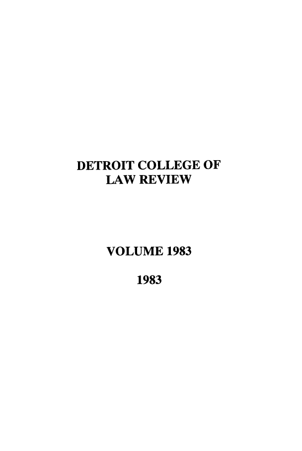 handle is hein.journals/mslr1983 and id is 1 raw text is: DETROIT COLLEGE OF
LAW REVIEW
VOLUME 1983
1983


