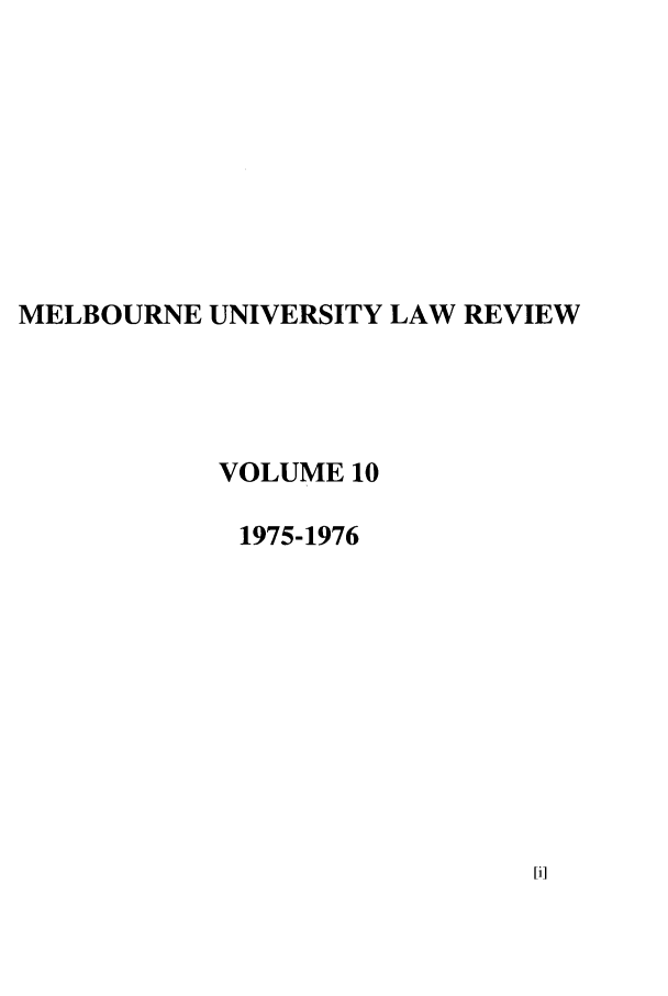 handle is hein.journals/mulr10 and id is 1 raw text is: MELBOURNE UNIVERSITY LAW REVIEW

VOLUME 10
1975-1976


