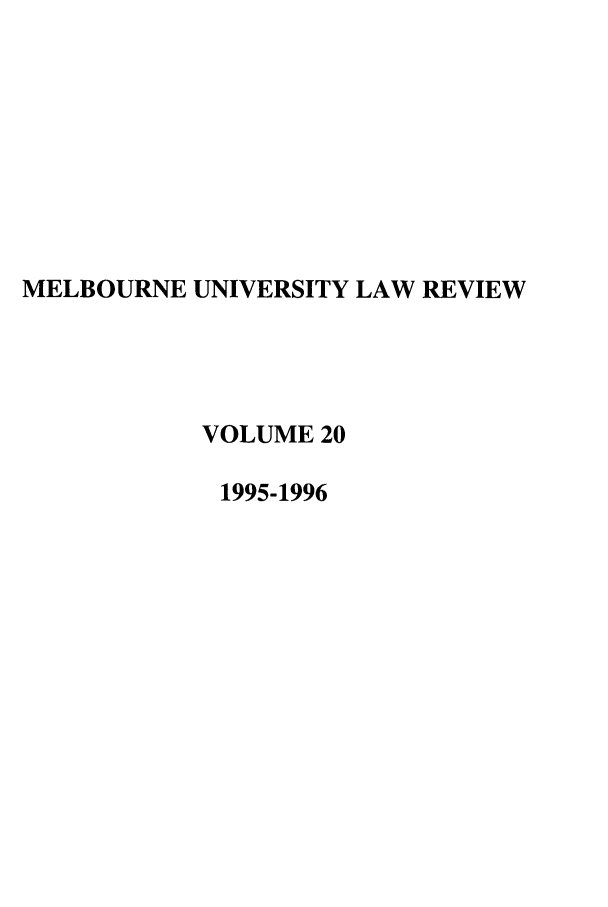 handle is hein.journals/mulr20 and id is 1 raw text is: MELBOURNE UNIVERSITY LAW REVIEW
VOLUME 20
1995-1996


