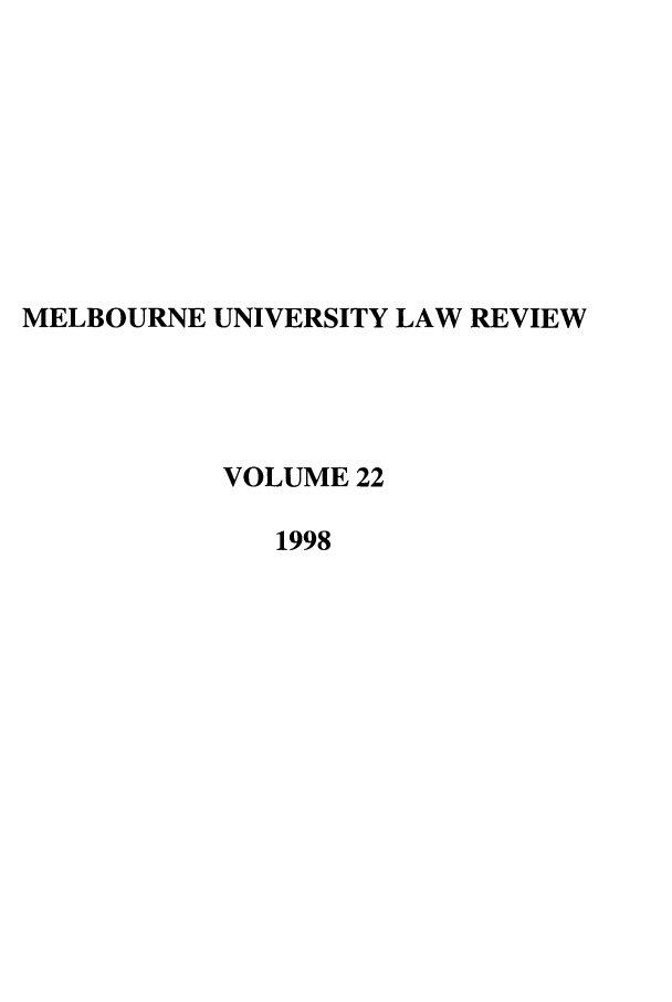 handle is hein.journals/mulr22 and id is 1 raw text is: MELBOURNE UNIVERSITY LAW REVIEW
VOLUME 22
1998


