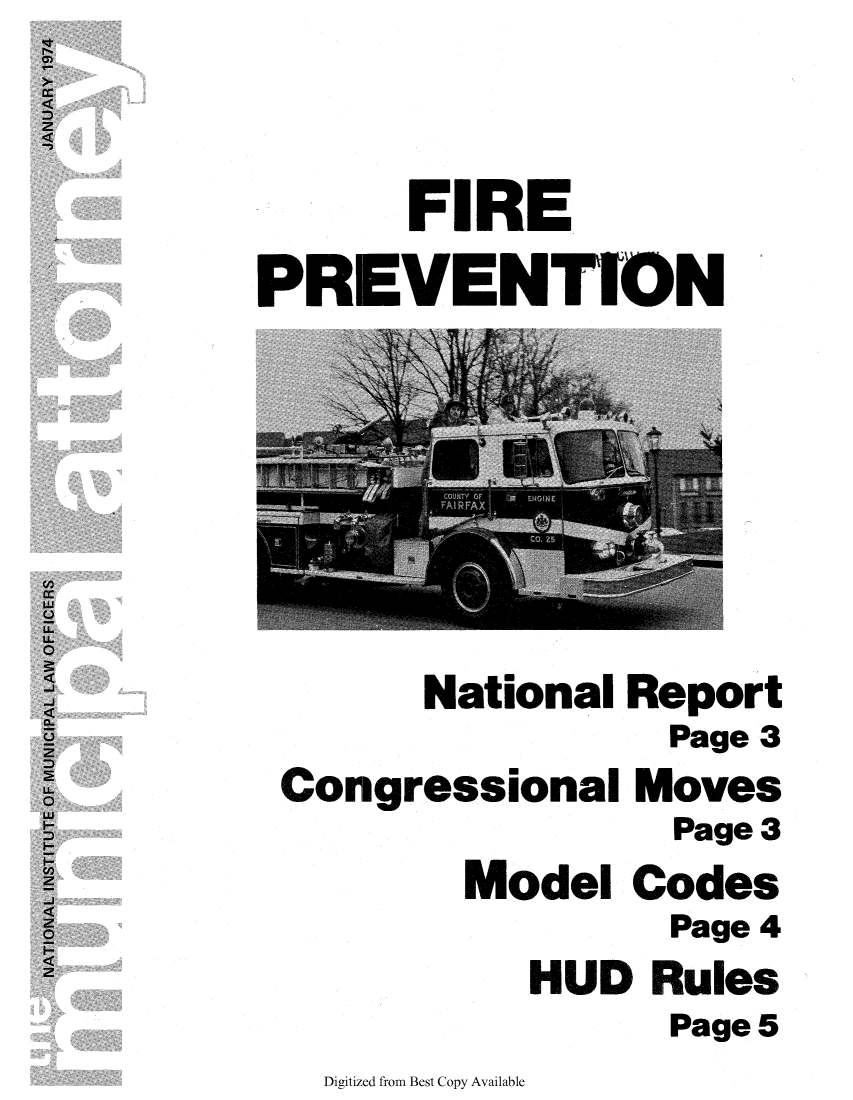 handle is hein.journals/municatto15 and id is 1 raw text is: FIRE
PREVENTION

National Report
Page 3
Congressional Moves
Page 3
Model Codes
Page 4
HUD Rules
Page 5

Digitized from Best Copy Available


