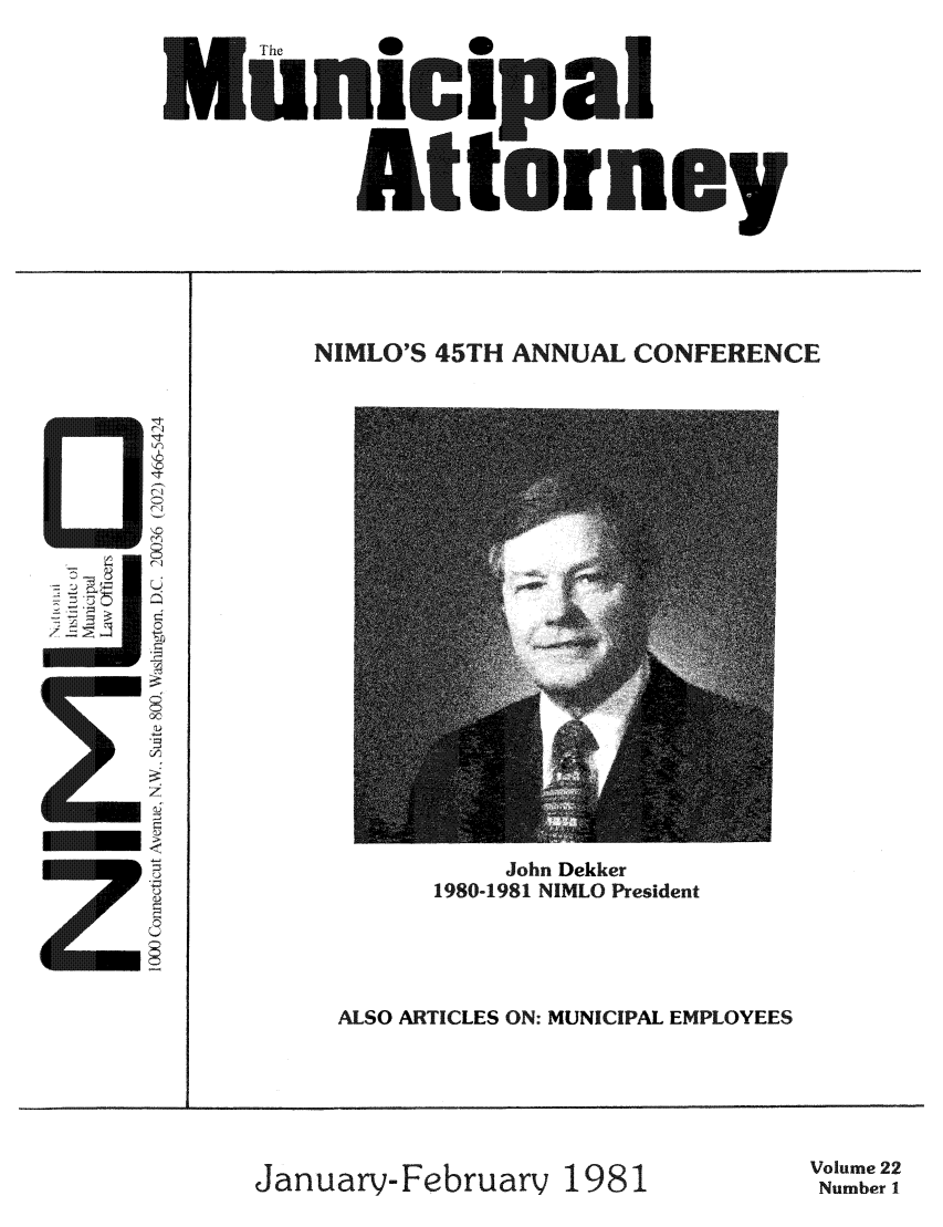 handle is hein.journals/municatto22 and id is 1 raw text is: At

IThe

NIMLO'S 45TH ANNUAL CONFERENCE

John Dekker
1980-1981 NIMLO President
ALSO ARTICLES ON: MUNICIPAL EMPLOYEES

January-February 1981

Volume 22
Number I

a'
rnuey



