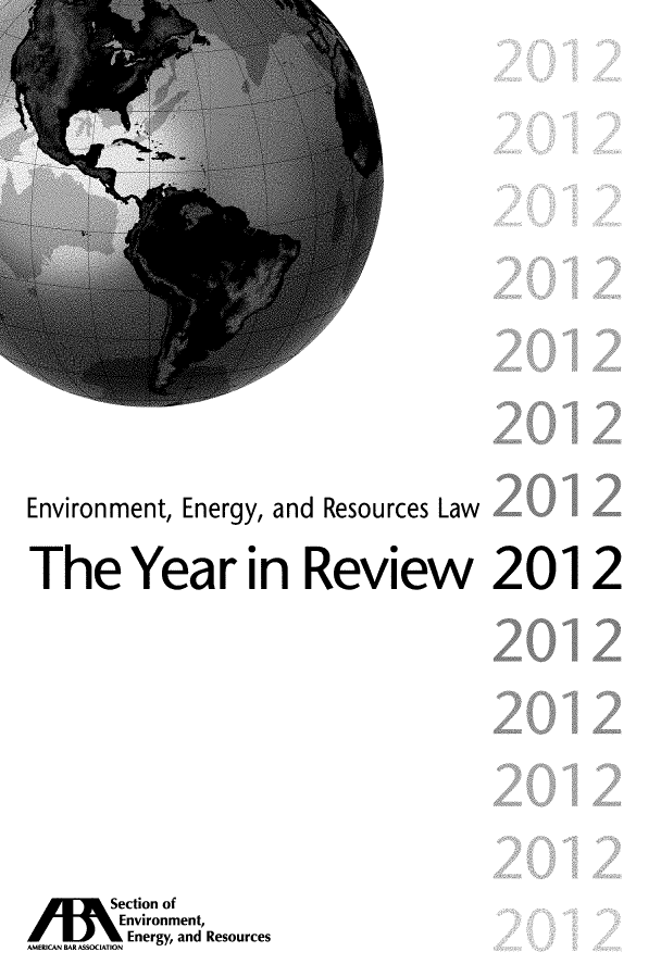 handle is hein.journals/naresoe2012 and id is 1 raw text is: Environment, Energy, and Resources Law
The Year in Review 201
Section of
Environment,
AMERICAN BAR ASSOCIATION Energyand Resources

2


