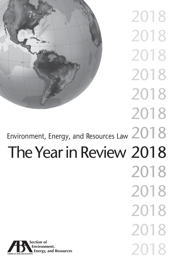handle is hein.journals/naresoe2018 and id is 1 raw text is: 














Environment,  Energy, and Resources Law

The Year in Review 2018
                                         201







       Section of
       Environment,
AMERICAN BAR ASSOCIATION Energy, and Resources


