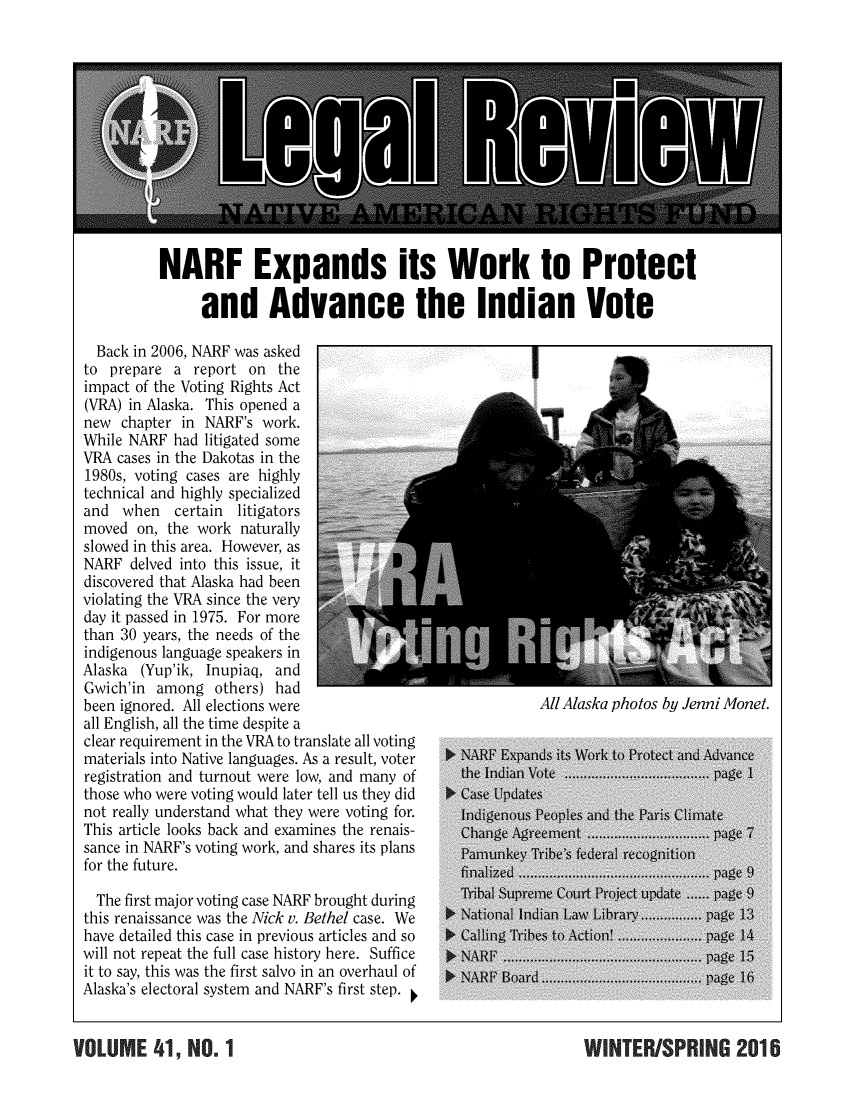 handle is hein.journals/narf41 and id is 1 raw text is: 













NARF Expands its Work to Protect

     and Advance the Indian Vote


  Back in 2006, NARF was asked
to prepare a report on the
impact of the Voting Rights Act
(VRA) in Alaska. This opened a
new chapter in NARF's work.
While NARF had litigated some
VRA cases in the Dakotas in the
1980s, voting cases are highly
technical and highly specialized
and when certain litigators
moved on, the work naturally
slowed in this area. However, as
NARF delved into this issue, it
discovered that Alaska had been
violating the VRA since the very
day it passed in 1975. For more
than 30 years, the needs of the
indigenous language speakers in
Alaska (Yup'ik, Inupiaq, and
Gwich'in among others) had
been ignored. All elections were
all English, all the time despite a
clear requirement in the VRA to translate all voting
materials into Native languages. As a result, voter
registration and turnout were low, and many of
those who were voting would later tell us they did
not really understand what they were voting for.
This article looks back and examines the renais-
sance in NARF's voting work, and shares its plans
for the future.

  The first major voting case NARF brought during
this renaissance was the Nick v. Bethel case. We
have detailed this case in previous articles and so
will not repeat the full case history here. Suffice
it to say, this was the first salvo in an overhaul of
Alaska's electoral system and NARF's first step.


All Alaska photos by Jenni Monet.


WINTERISPRING 2016


VOLUME 41, LO


