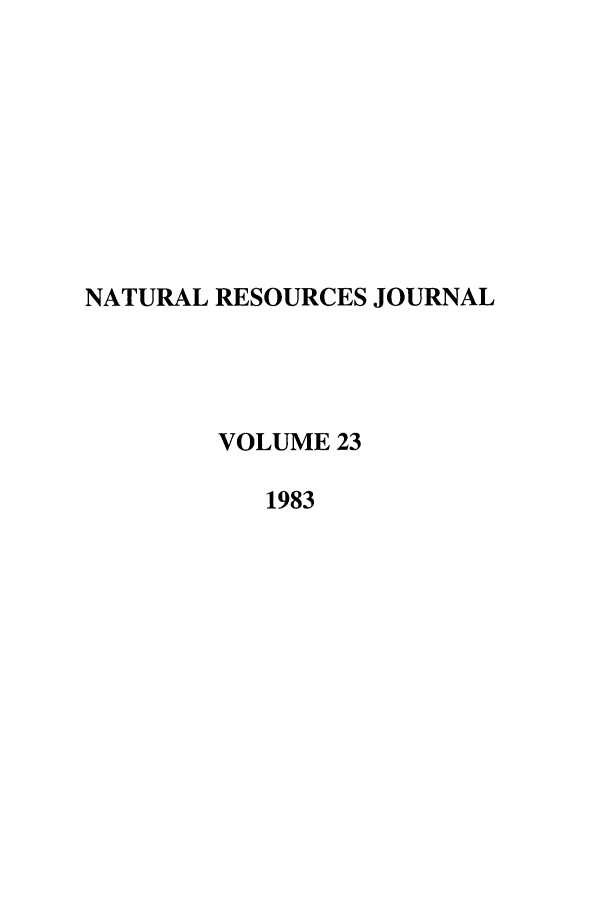handle is hein.journals/narj23 and id is 1 raw text is: NATURAL RESOURCES JOURNAL
VOLUME 23
1983


