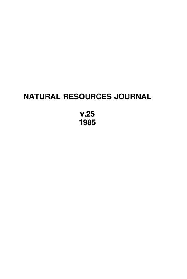 handle is hein.journals/narj25 and id is 1 raw text is: NATURAL RESOURCES JOURNAL
v.25
1985


