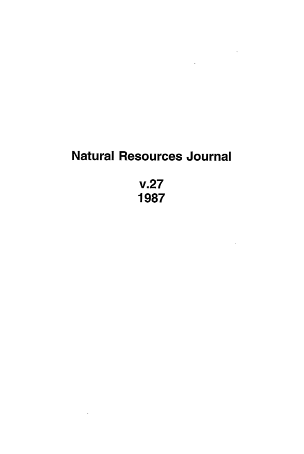 handle is hein.journals/narj27 and id is 1 raw text is: Natural Resources Journal
v.27
1987


