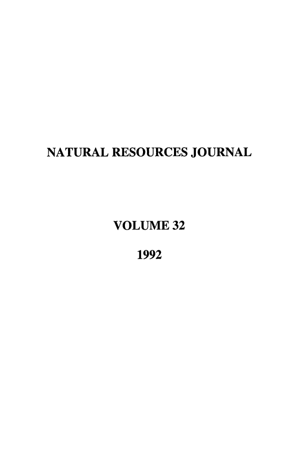 handle is hein.journals/narj32 and id is 1 raw text is: NATURAL RESOURCES JOURNAL
VOLUME 32
1992


