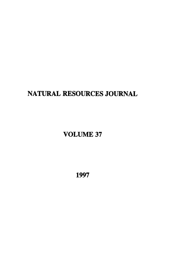 handle is hein.journals/narj37 and id is 1 raw text is: NATURAL RESOURCES JOURNAL
VOLUME 37
1997


