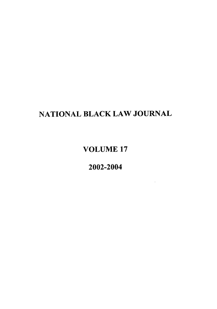 handle is hein.journals/natblj17 and id is 1 raw text is: NATIONAL BLACK LAW JOURNAL
VOLUME 17
2002-2004


