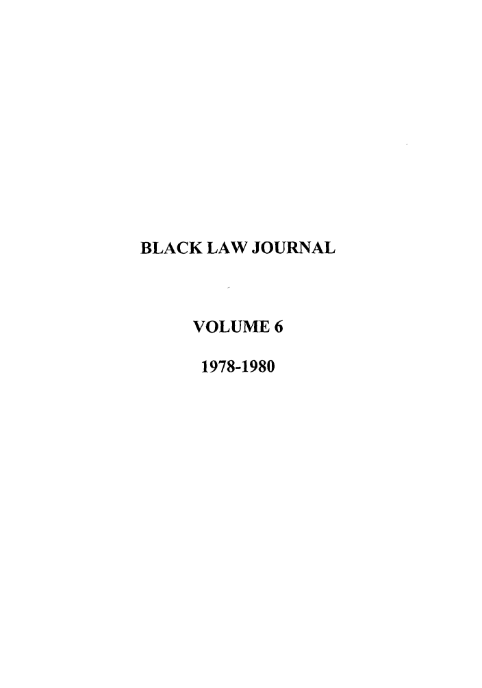 handle is hein.journals/natblj6 and id is 1 raw text is: BLACK LAW JOURNAL
VOLUME 6
1978-1980


