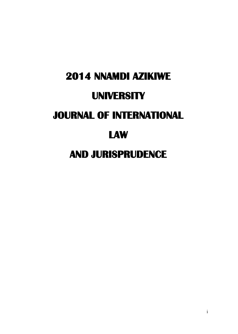 handle is hein.journals/naujilj5 and id is 1 raw text is: 





  2014 NNAMDI AZIKIWE

       UNIVERSITY

JOURNAL OF INTERNATIONAL

          LAW

   AND JURISPRUDENCE


