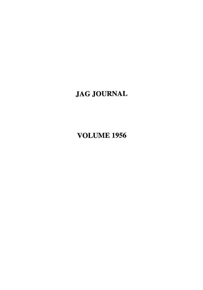 handle is hein.journals/naval1956 and id is 1 raw text is: JAG JOURNAL
VOLUME 1956


