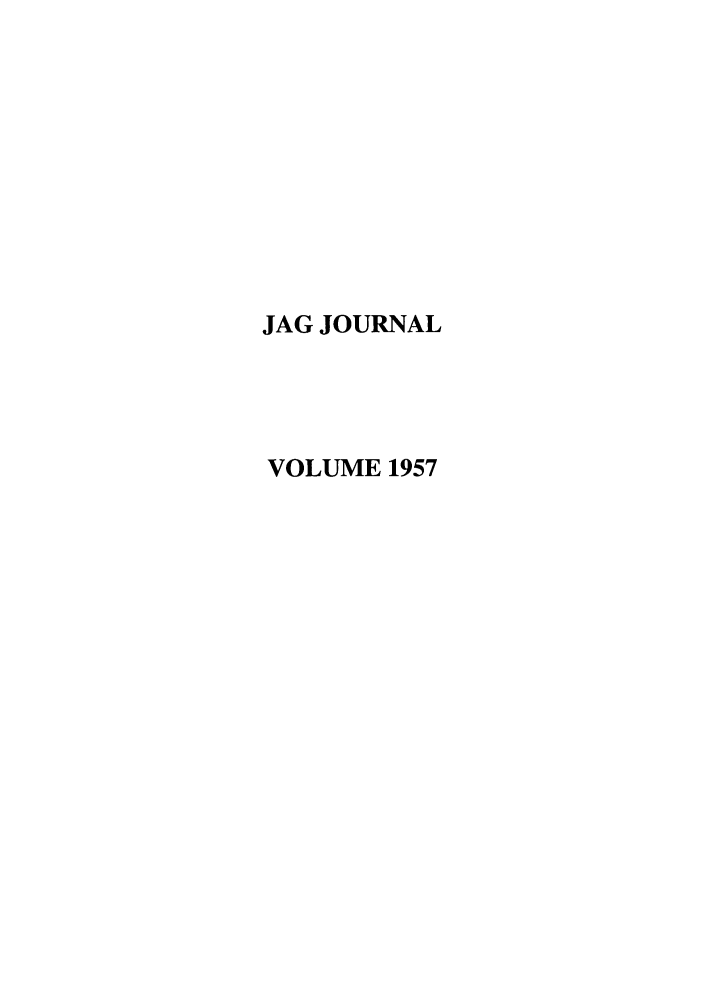 handle is hein.journals/naval1957 and id is 1 raw text is: JAG JOURNAL
VOLUME 1957


