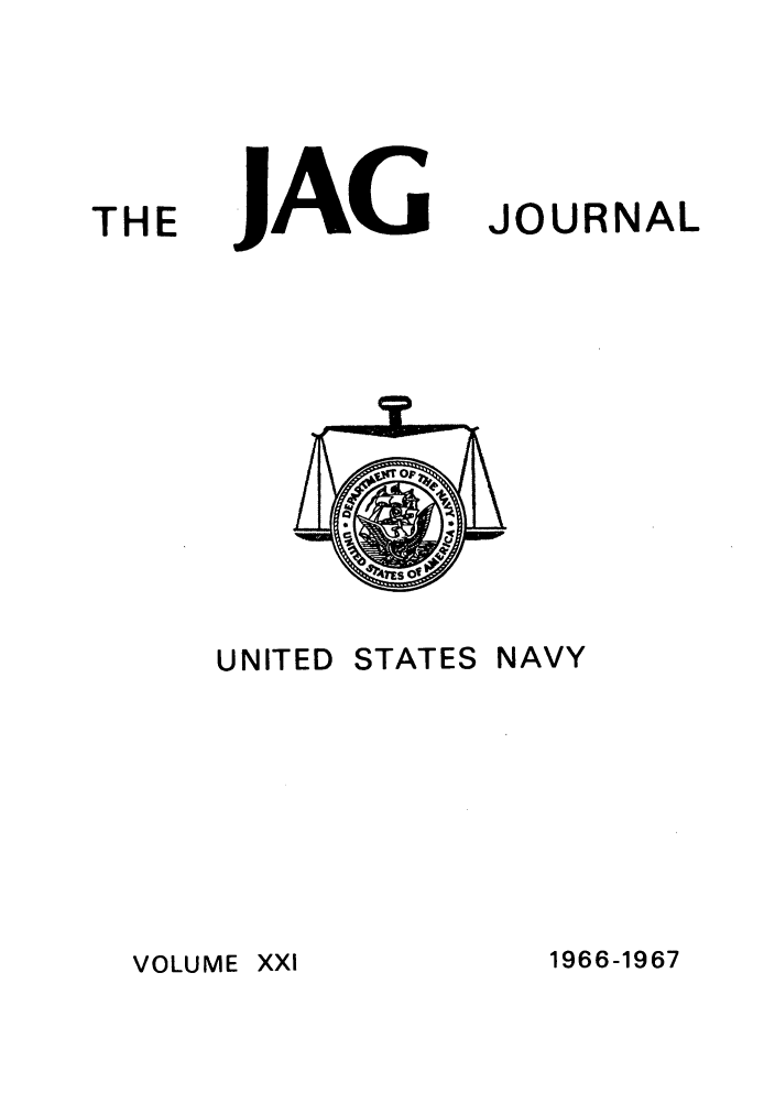 handle is hein.journals/naval21 and id is 1 raw text is: THE

JAG

UNITED

STATES

JOURNAL

NAVY

1966-1967

xxl

VOLUME


