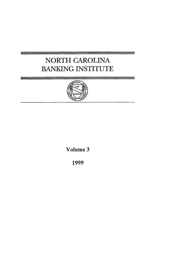 handle is hein.journals/ncbj3 and id is 1 raw text is: NORTH CAROLINA
BANKING INSTITUTE
MAS
is 3

Volume 3

1999


