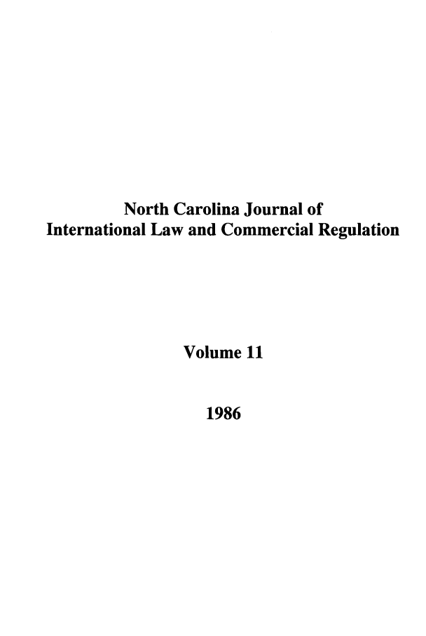 handle is hein.journals/ncjint11 and id is 1 raw text is: North Carolina Journal of
International Law and Commercial Regulation
Volume 11
1986


