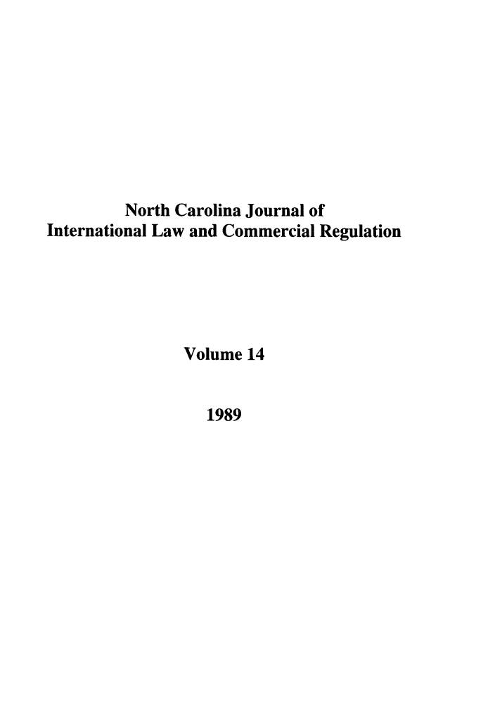 handle is hein.journals/ncjint14 and id is 1 raw text is: North Carolina Journal of
International Law and Commercial Regulation
Volume 14
1989


