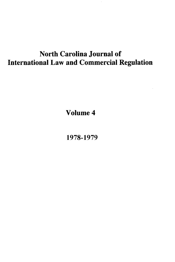 handle is hein.journals/ncjint4 and id is 1 raw text is: North Carolina Journal of
International Law and Commercial Regulation
Volume 4
1978-1979


