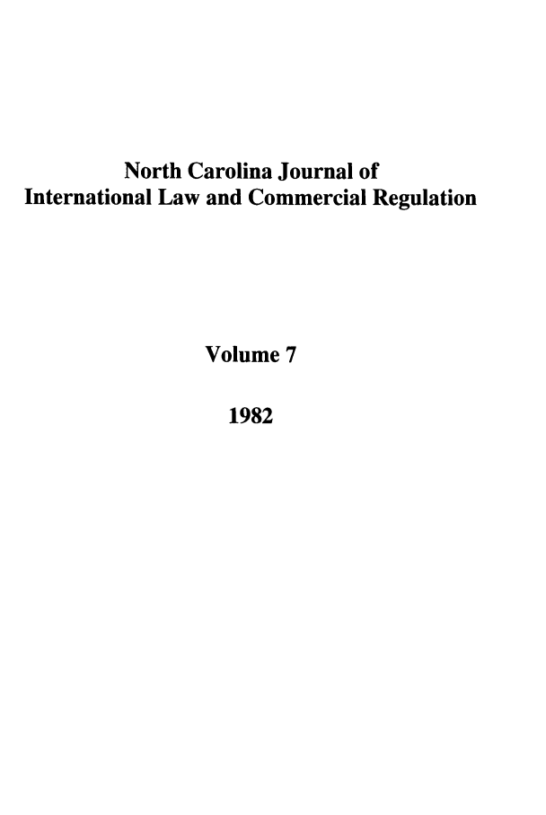 handle is hein.journals/ncjint7 and id is 1 raw text is: North Carolina Journal of
International Law and Commercial Regulation
Volume 7
1982


