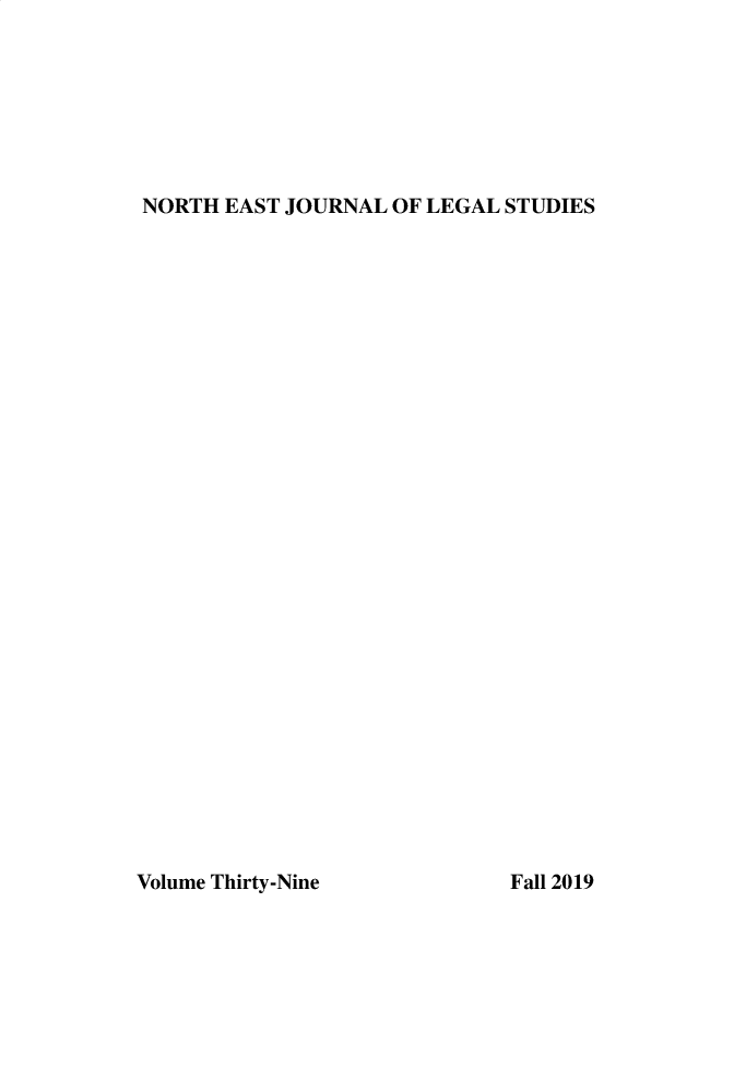 handle is hein.journals/neastjol39 and id is 1 raw text is: 







NORTH EAST JOURNAL  OF LEGAL STUDIES


Volume Thirty-Nine


Fall 2019


