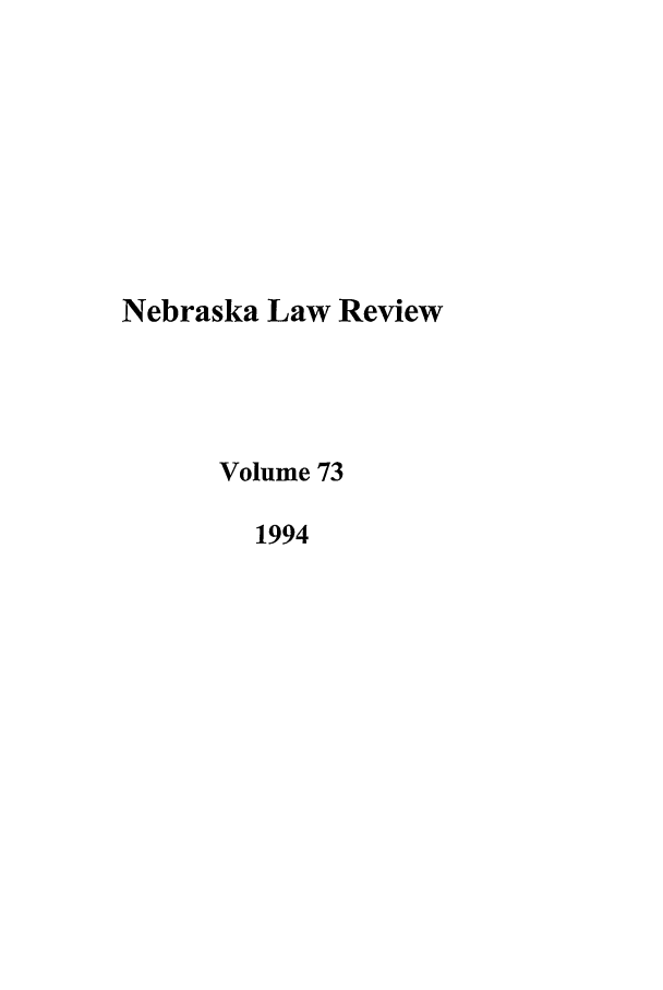 handle is hein.journals/nebklr73 and id is 1 raw text is: Nebraska Law Review
Volume 73
1994



