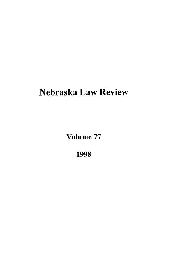 handle is hein.journals/nebklr77 and id is 1 raw text is: Nebraska Law Review
Volume 77
1998


