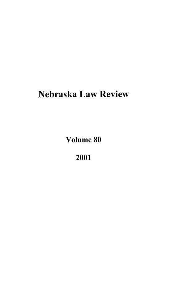 handle is hein.journals/nebklr80 and id is 1 raw text is: Nebraska Law Review
Volume 80
2001


