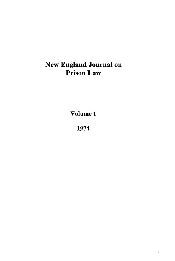 handle is hein.journals/nejccc1 and id is 1 raw text is: New England Journal on
Prison Law
Volume 1
1974


