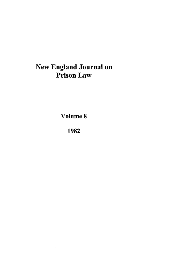 handle is hein.journals/nejccc8 and id is 1 raw text is: New England Journal on
Prison Law
Volume 8
1982


