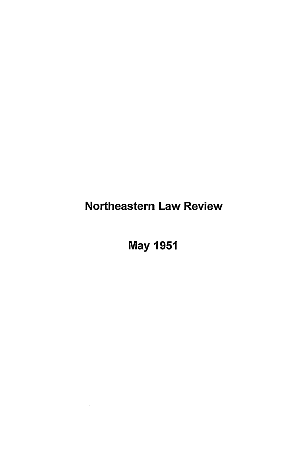 handle is hein.journals/nelr1951 and id is 1 raw text is: Northeastern Law Review
May 1951


