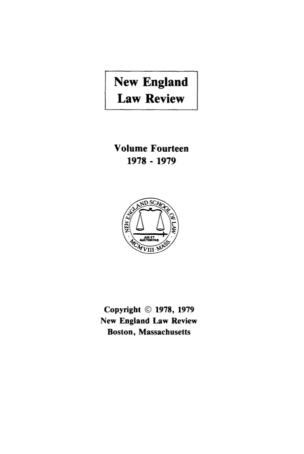 handle is hein.journals/newlr14 and id is 1 raw text is: New England
Law Review
Volume Fourteen
1978 - 1979
4.AICTOAITAS
Copyright © 1978, 1979
New England Law Review
Boston, Massachusetts


