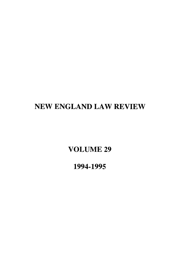 handle is hein.journals/newlr29 and id is 1 raw text is: NEW ENGLAND LAW REVIEW
VOLUME 29
1994-1995


