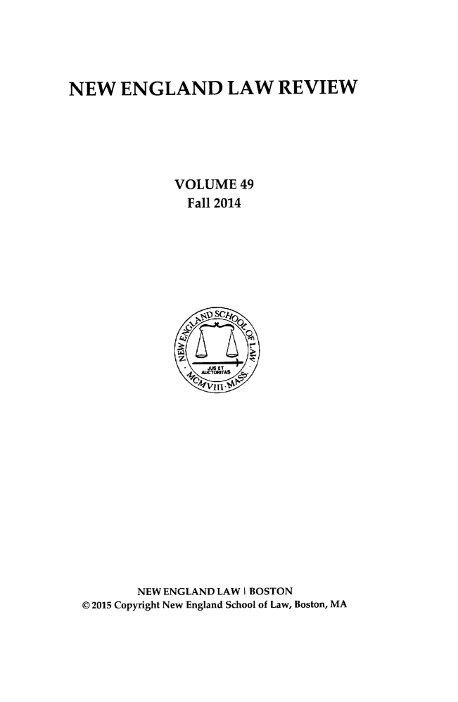 handle is hein.journals/newlr49 and id is 1 raw text is: 




NEW ENGLAND LAW REVIEW





              VOLUME 49
              Fall 2014


       NEW ENGLAND LAW I BOSTON
© 2015 Copyright New England School of Law, Boston, MA


