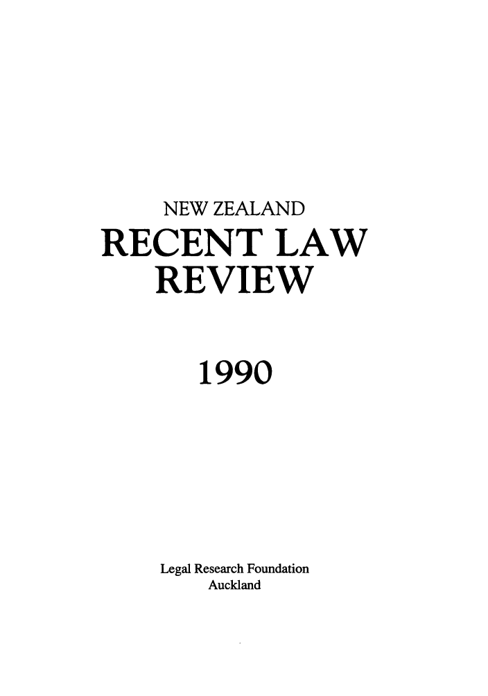 handle is hein.journals/newzlndlr1990 and id is 1 raw text is: NEW ZEALAND

RECENT LAW
REVIEW
1990
Legal Research Foundation
Auckland


