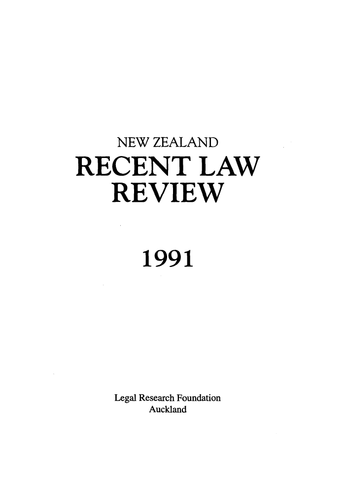 handle is hein.journals/newzlndlr1991 and id is 1 raw text is: NEW ZEALAND

RECENT LAW
REVIEW
1991
Legal Research Foundation
Auckland


